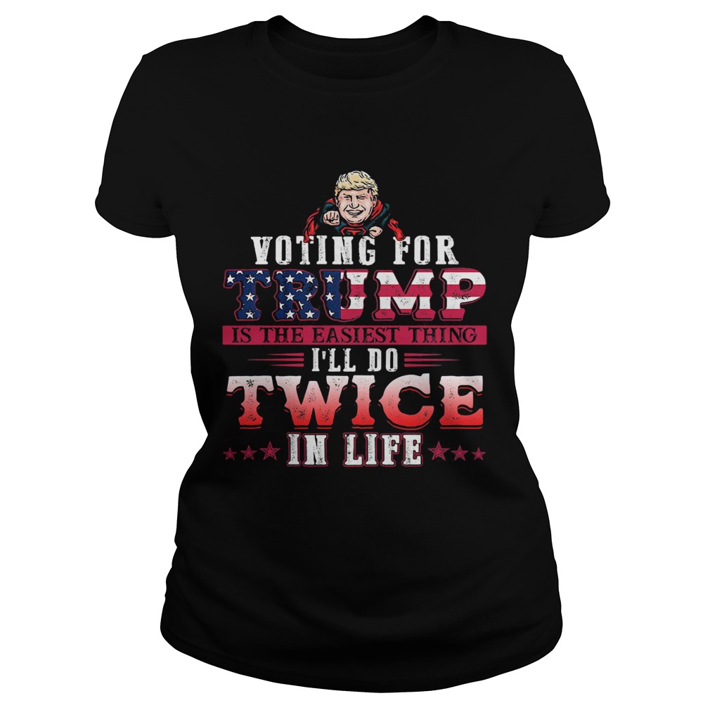 Donald trump voting for trump is the easiest thing ill do twice in life stars Classic Ladies