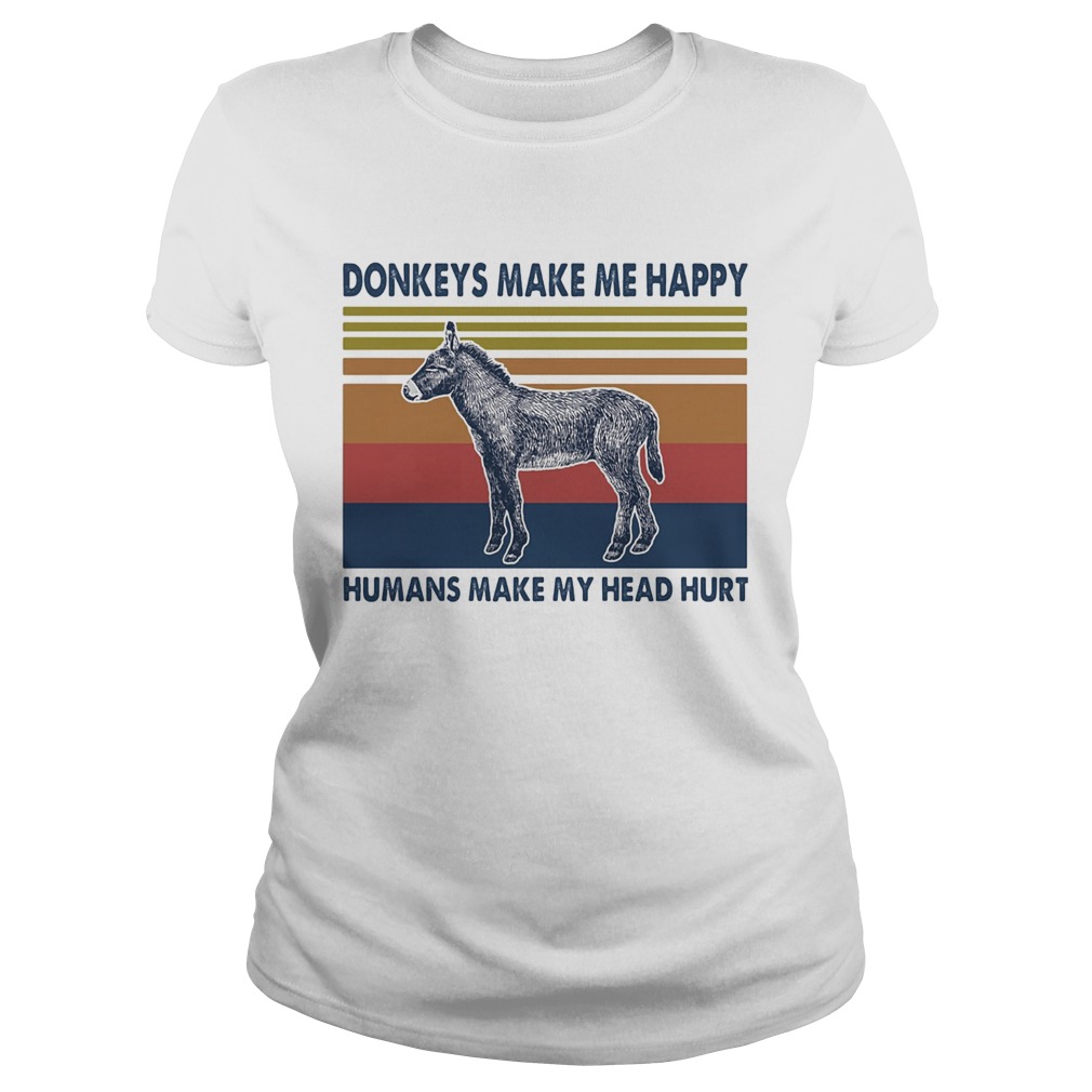 Donkeys make me happy humans make my head hurt vintage retro  Classic Ladies