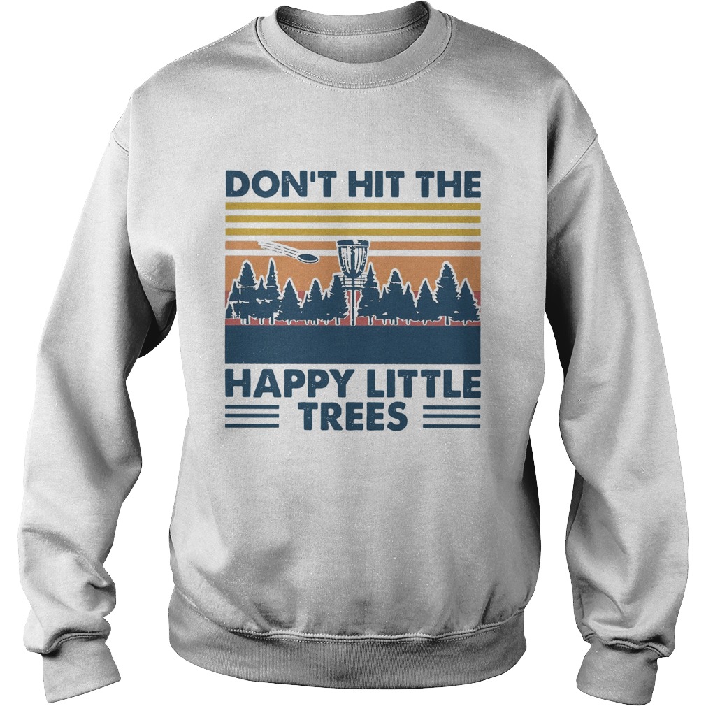 Dont Hit The Happy Little Trees Vintage Sweatshirt