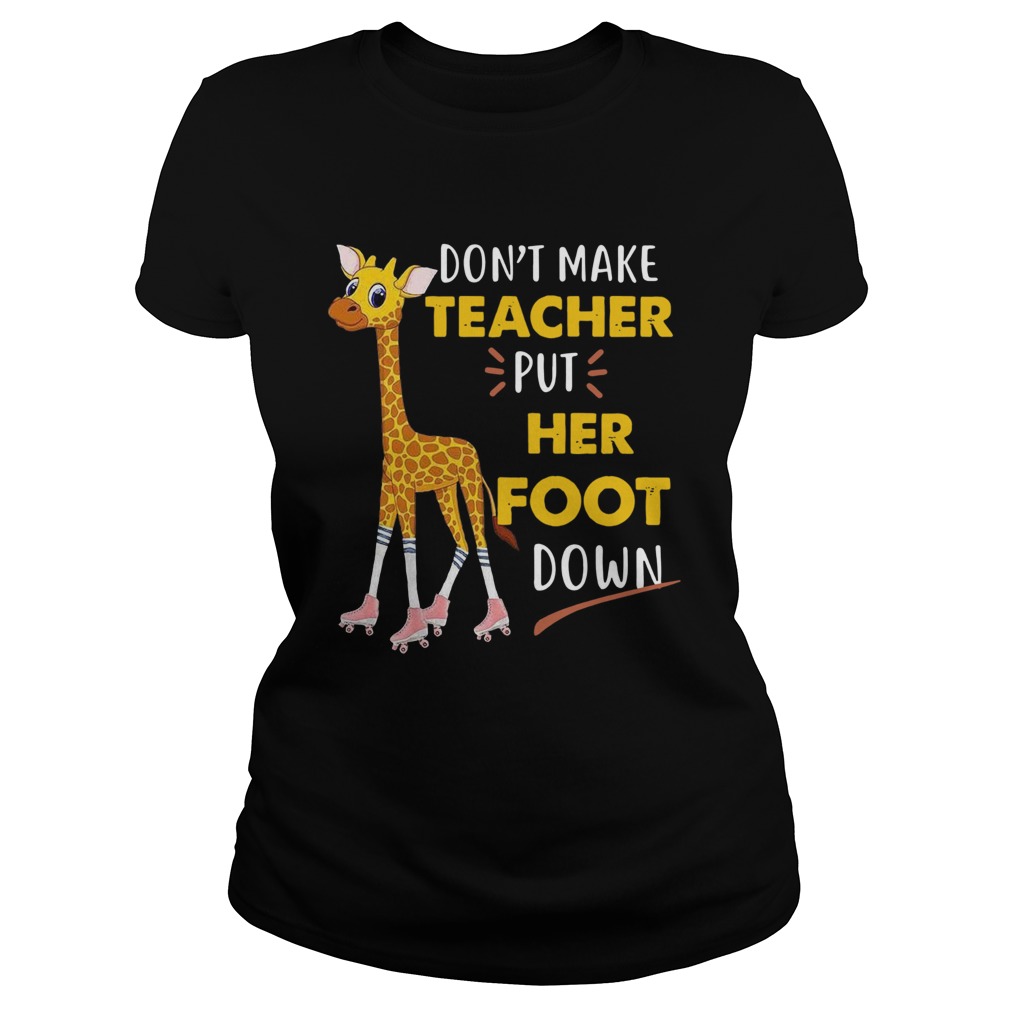 Dont Make Teacher Put Her Foot Down Classic Ladies