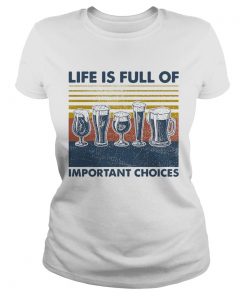 Draft Beer Life Is Full Of Important Choices Vintage  Classic Ladies