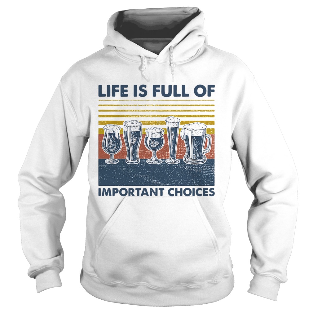 Draft Beer Life Is Full Of Important Choices Vintage Hoodie