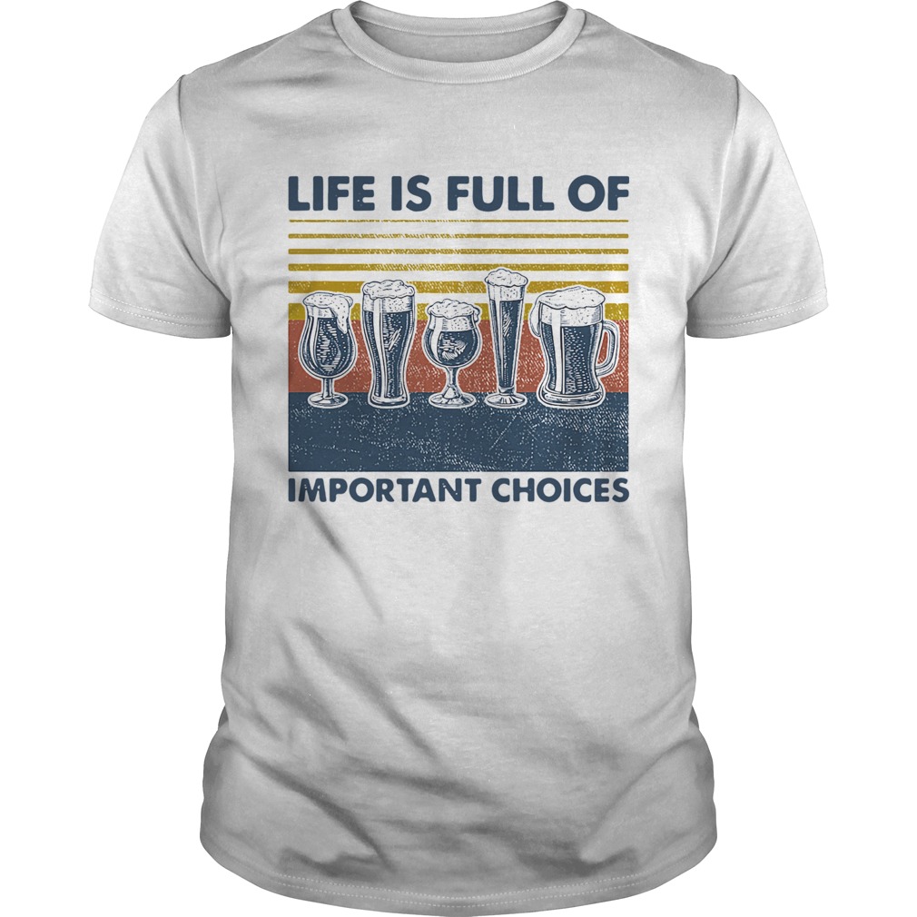 Draft Beer Life Is Full Of Important Choices Vintage Unisex