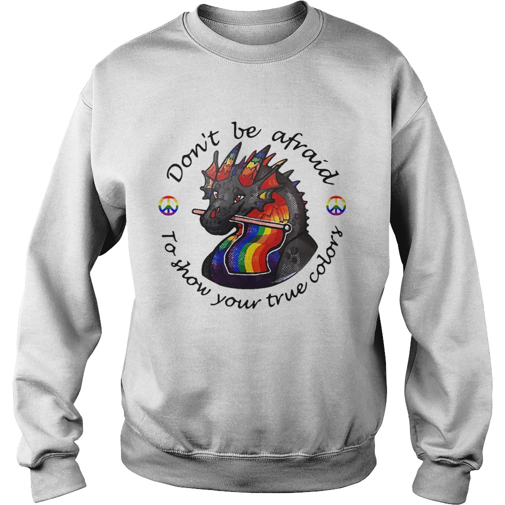 Dragon LGBT Dont Be Afraid To Show Your True Color  Sweatshirt