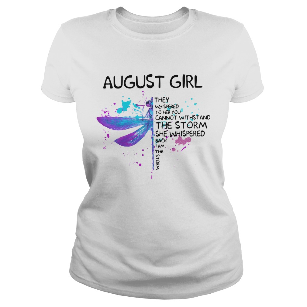 Dragonfly August Girl They Whispered To Her You Cannot Withstand The Storm Classic Ladies