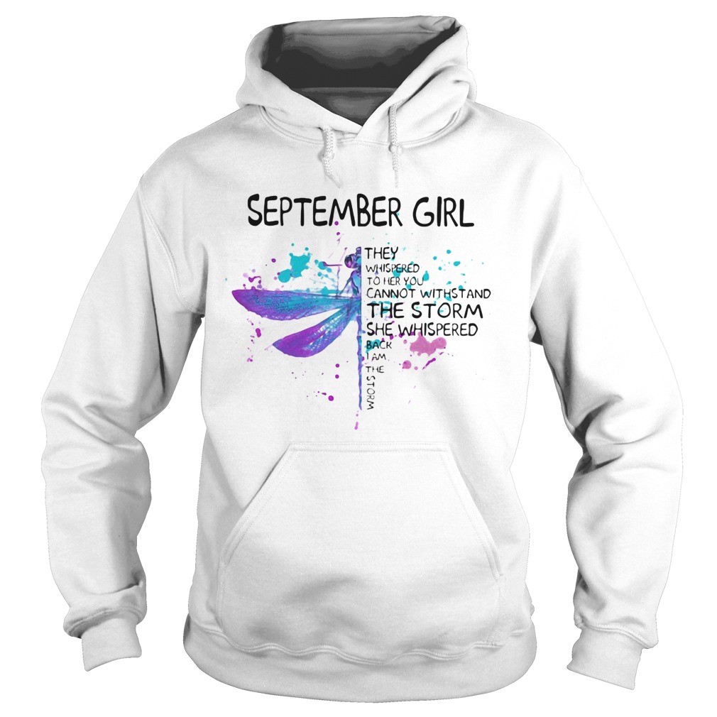 Dragonfly September girl they whispered to her you cannot withstand the storm Hoodie