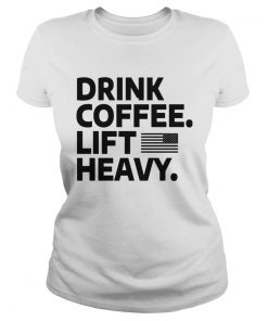 Drink coffee lift heavy flag  Classic Ladies