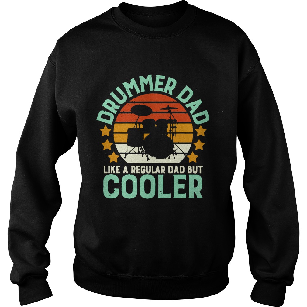 Drummer Dad Like A Regular Dad But Cooler  Sweatshirt