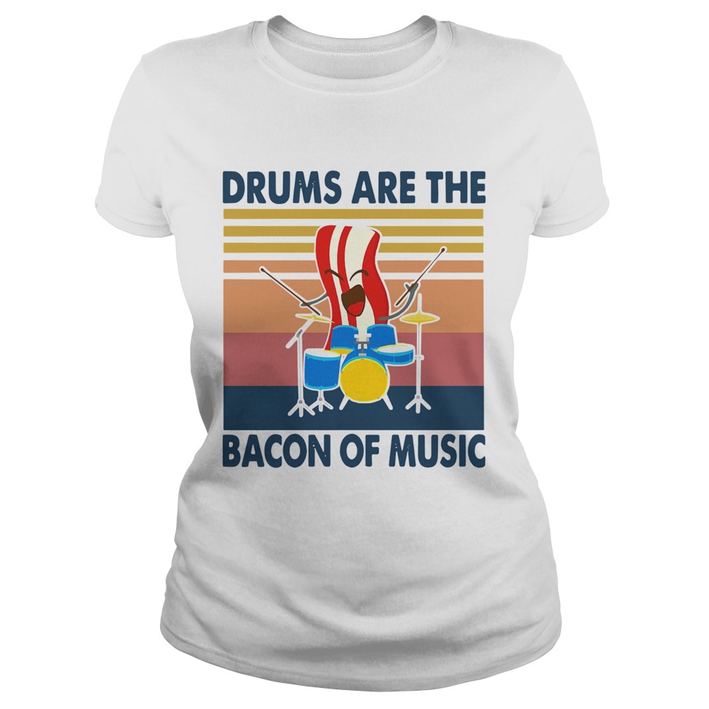 Drums Are The Bacon Of Music Vintage Retro  Classic Ladies