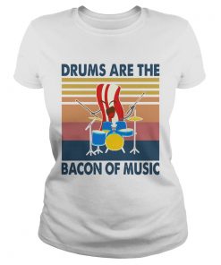 Drums are the bacon of music vintage  Classic Ladies