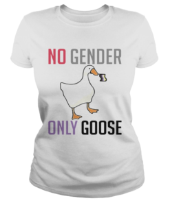 Duck No Gender Only Goose  Classic Ladies