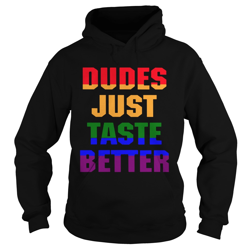 Dudes Just Taste Better LGBT Hoodie
