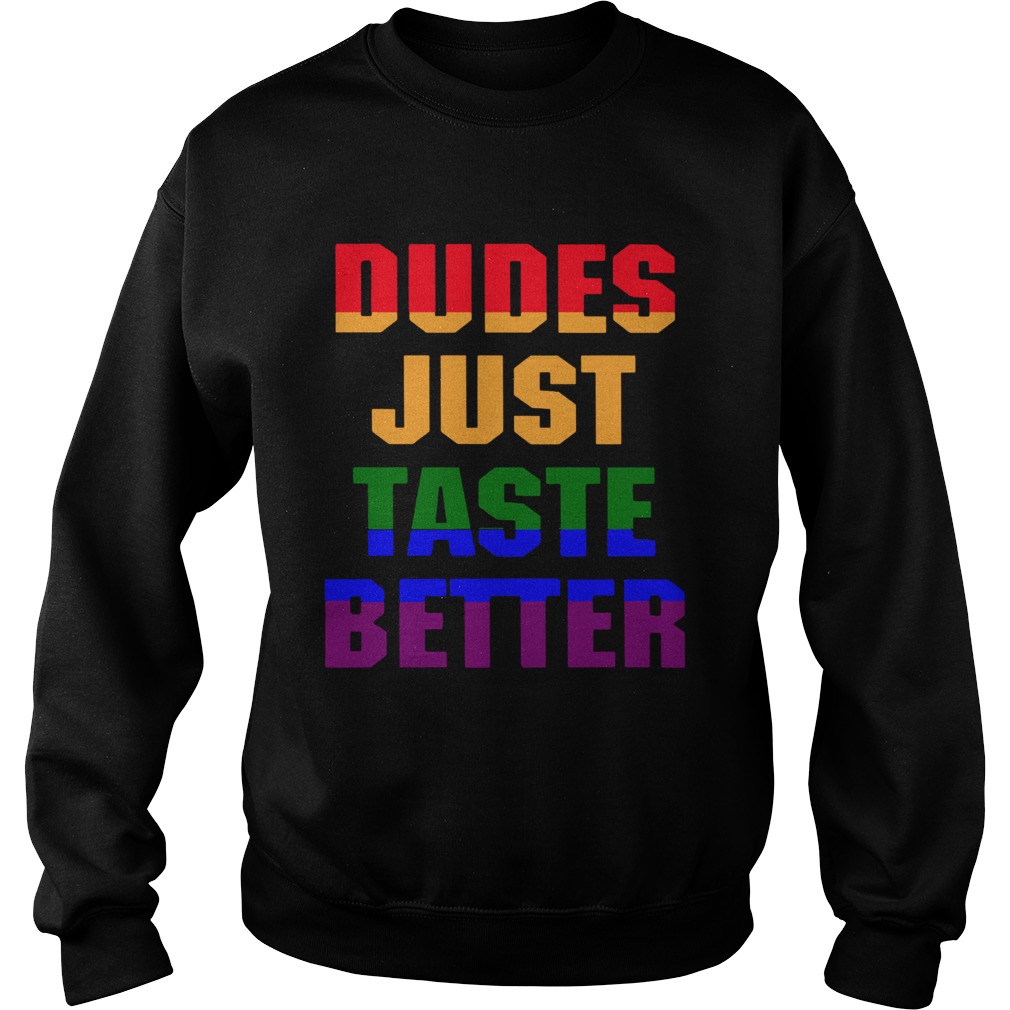 Dudes Just Taste Better LGBT Sweatshirt