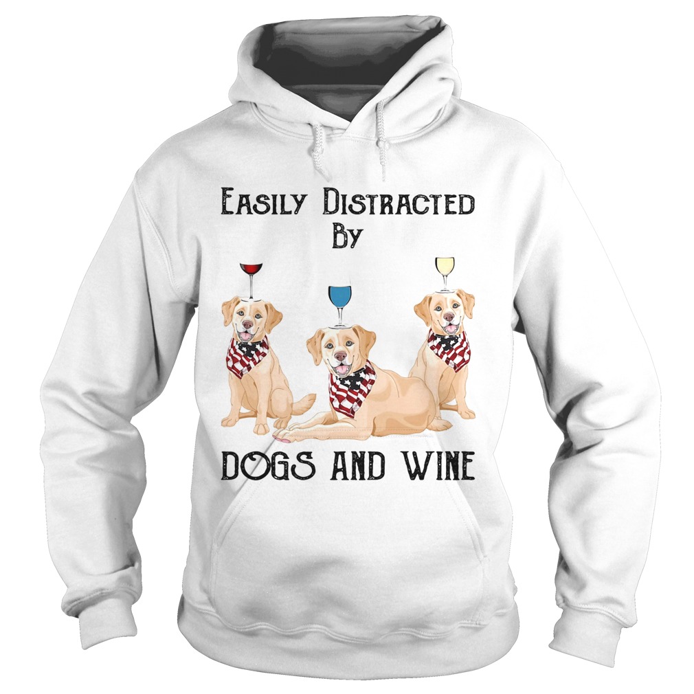Easily distracted by dogs and wine labrador American flag veteran Independence day  Hoodie