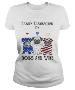 Easily distracted by dogs and wine pug American flag veteran Independence day  Classic Ladies