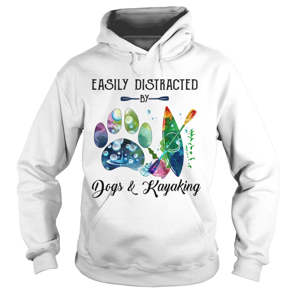 Easily distracted by paw dogs and kayaking Hoodie