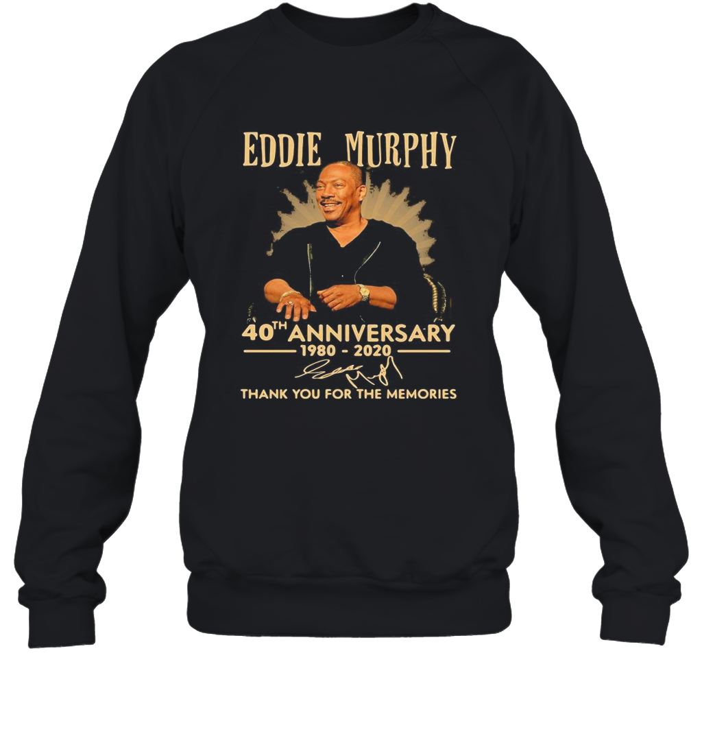 Eddie Murphy 40Th Anniversary 1980 2020 Thank You For The Memories Signature T-Shirt Unisex Sweatshirt