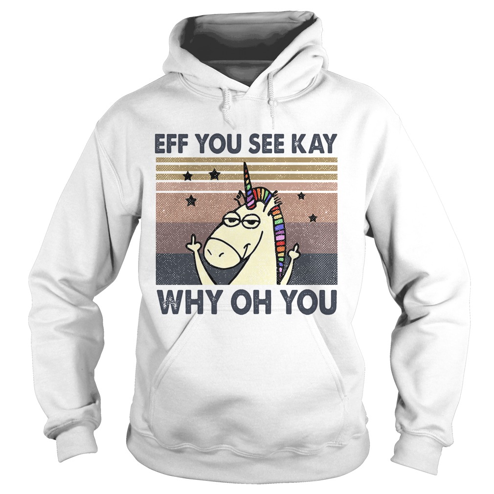 Eff you see kay why oh you Unicorn vintage Hoodie