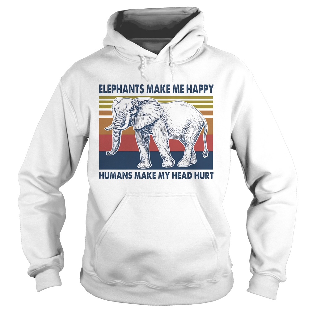 Elephants make me happy humans make my head hurt vintage retro  Hoodie
