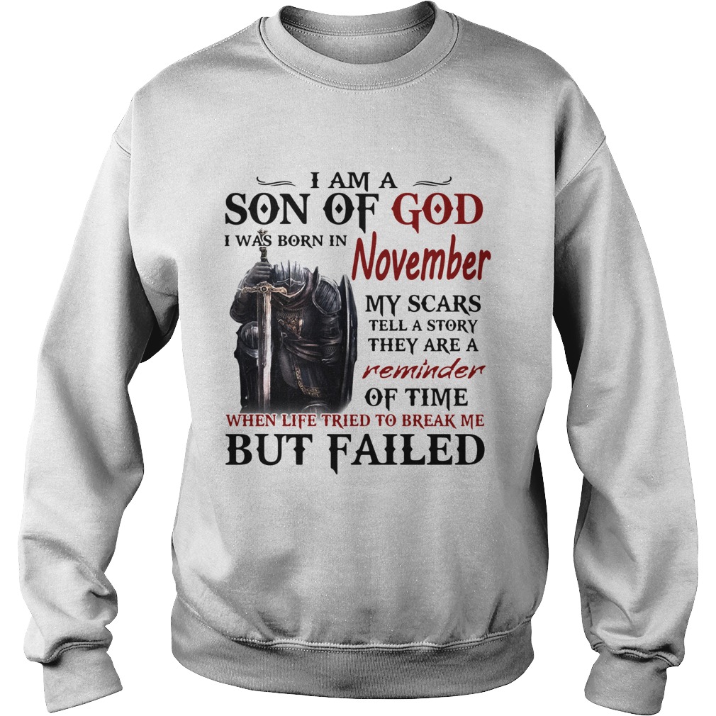 Emplar Knight I Am Son Of God I Was Born In November My Scars Tell A Story They Are A Reminder But Sweatshirt