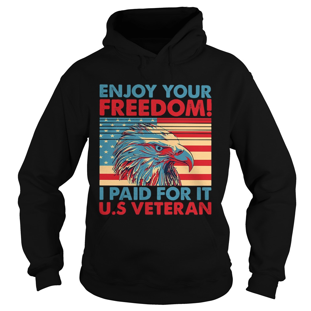Enjoy your freedom I paid for it US American flag veteran Independence day Hoodie