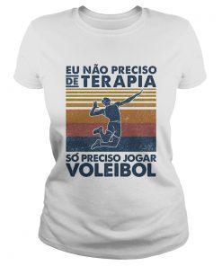 Eu nao preciso de terapia so preciso jogar voleibol man vintage  Classic Ladies