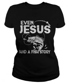 Even Jesus Had A Fish Story  Classic Ladies
