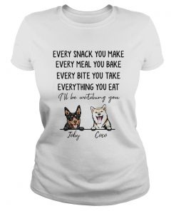 Every snack you make meal you bake bite you take thing you eat Ill be watching you Joby Coco dog s Classic Ladies