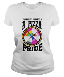 Everyone Deserves A Pizza Pride  Classic Ladies