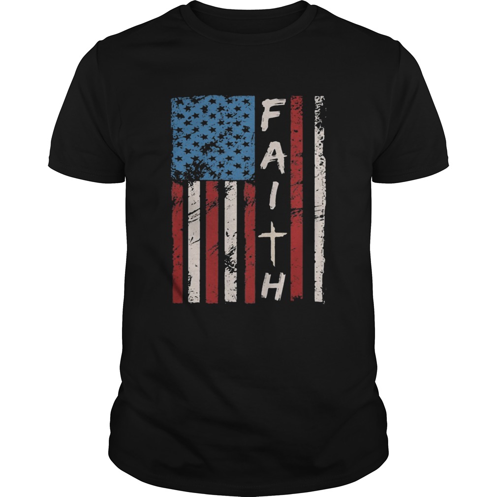 Faith American flag veteran Independence Day shirt