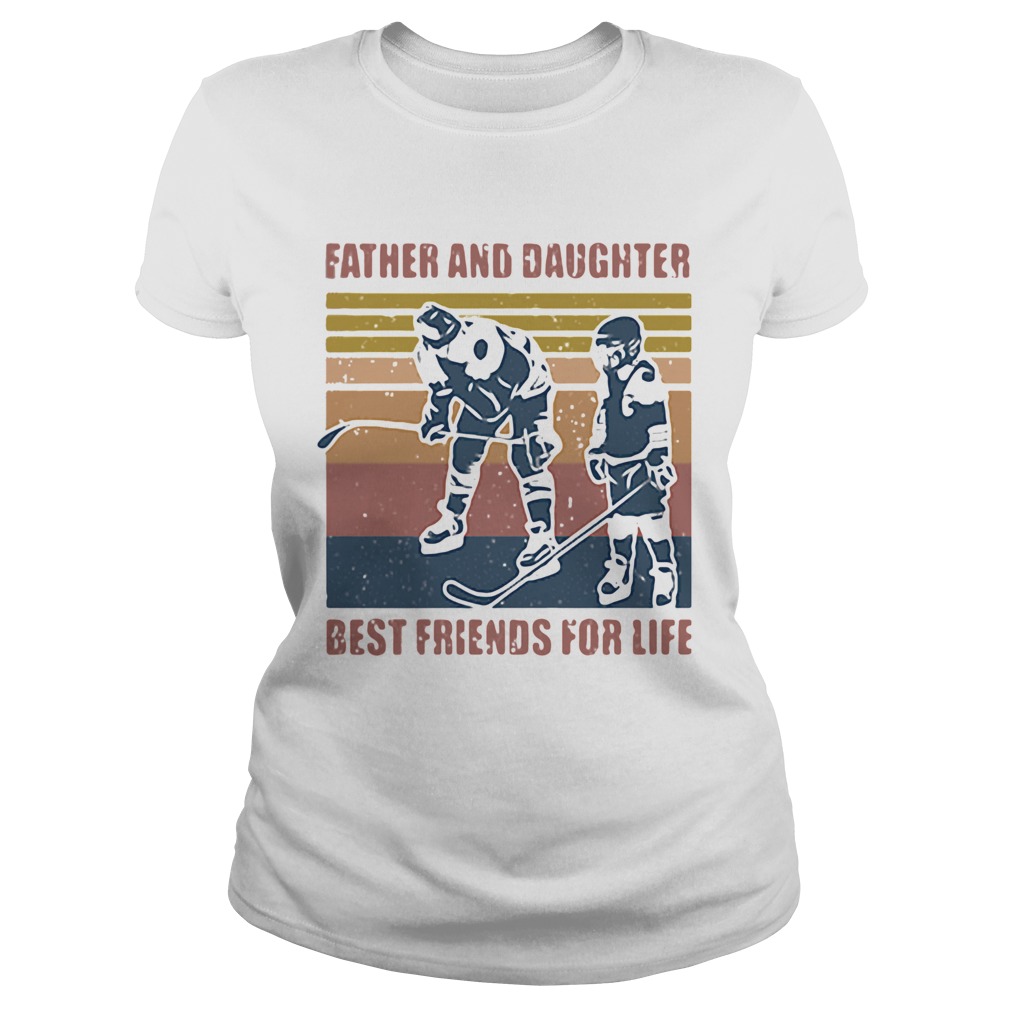 Father and daughter best friends for life hockey vintage Classic Ladies