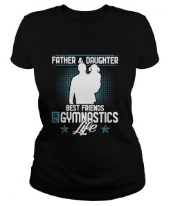 FatherDaughter Best Friends For Gymnastics Life  Classic Ladies
