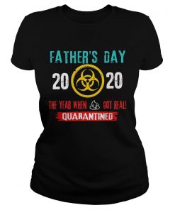 Fathers day 2020 the year when got real quarantine  Classic Ladies