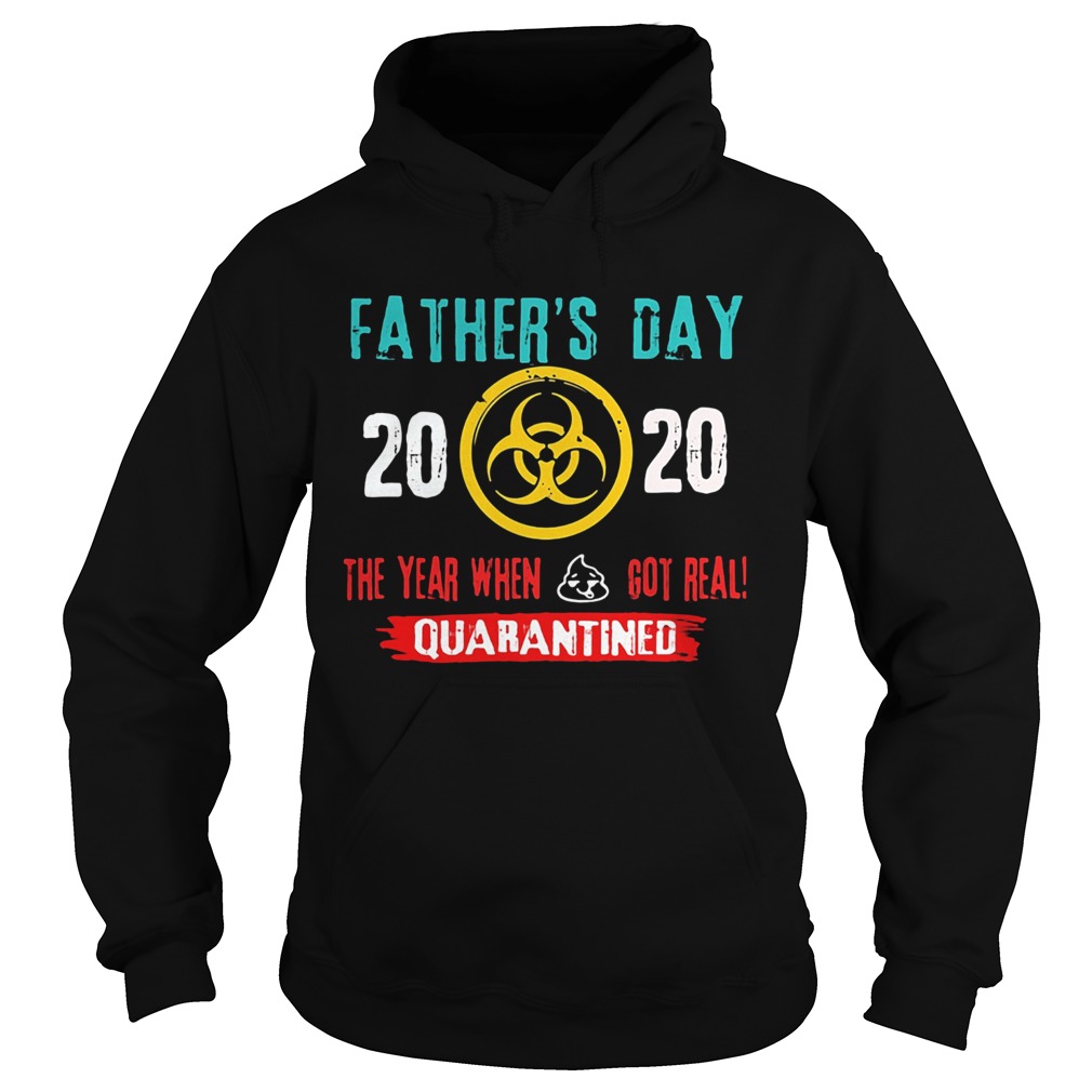 Fathers day 2020 the year when got real quarantine Hoodie