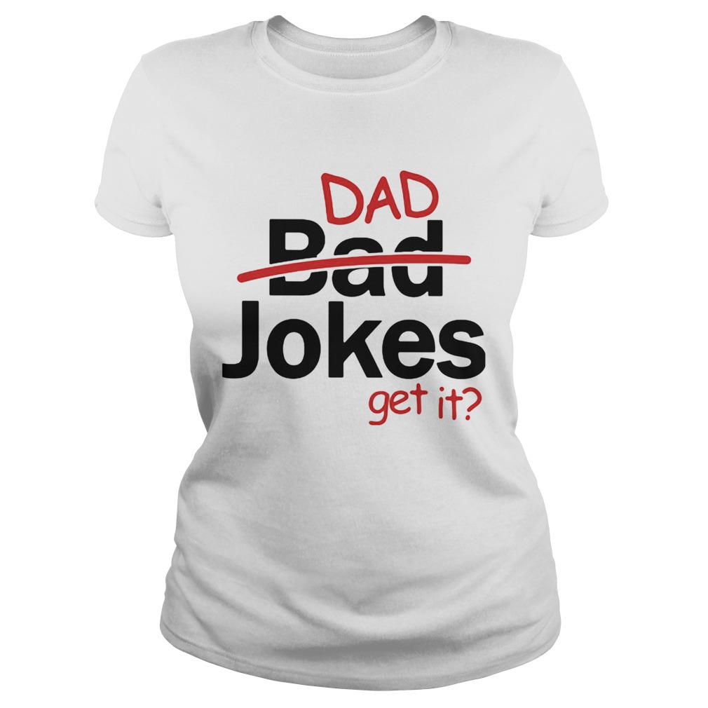 Fathers day gift dad jokes get it  Classic Ladies