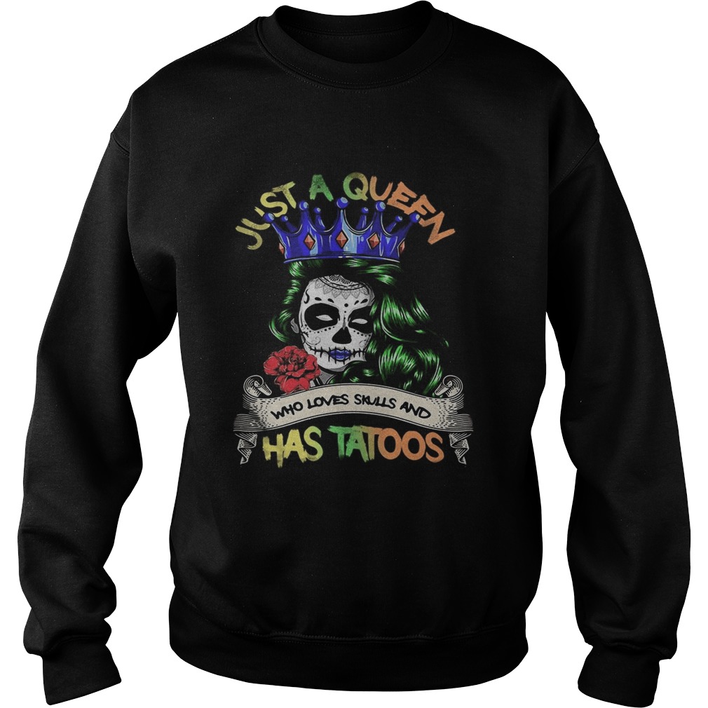Festival of death just a queen who loves skull and has tattoos  Sweatshirt