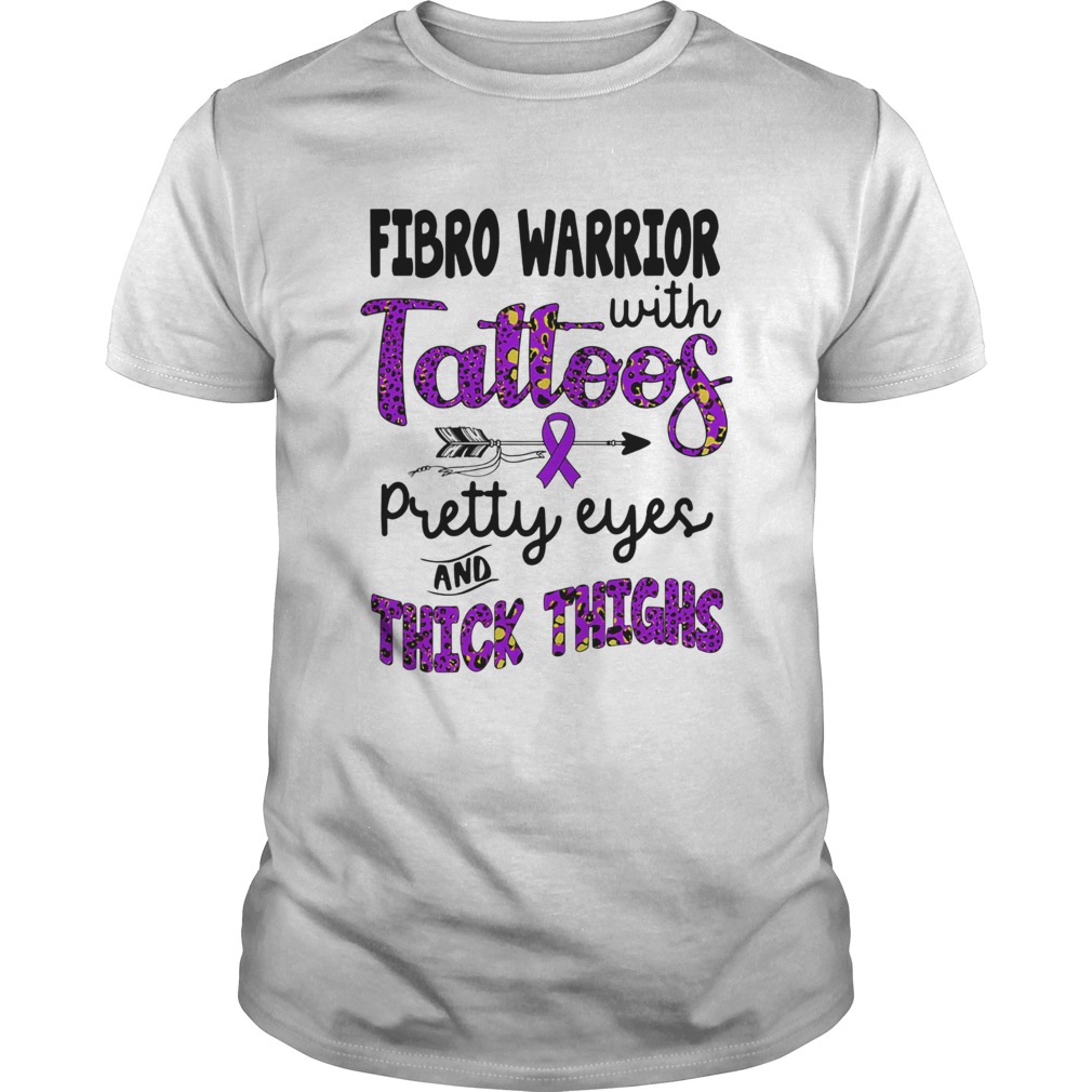 Fibror warrior with tattoos pretty eyes and thick thighs shirt