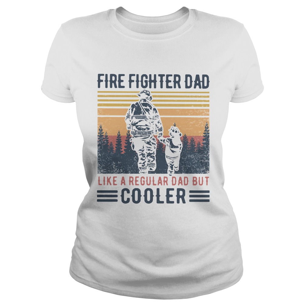 Fire Fighter Dad Like A Regular Dad But Cooler Vintage  Classic Ladies