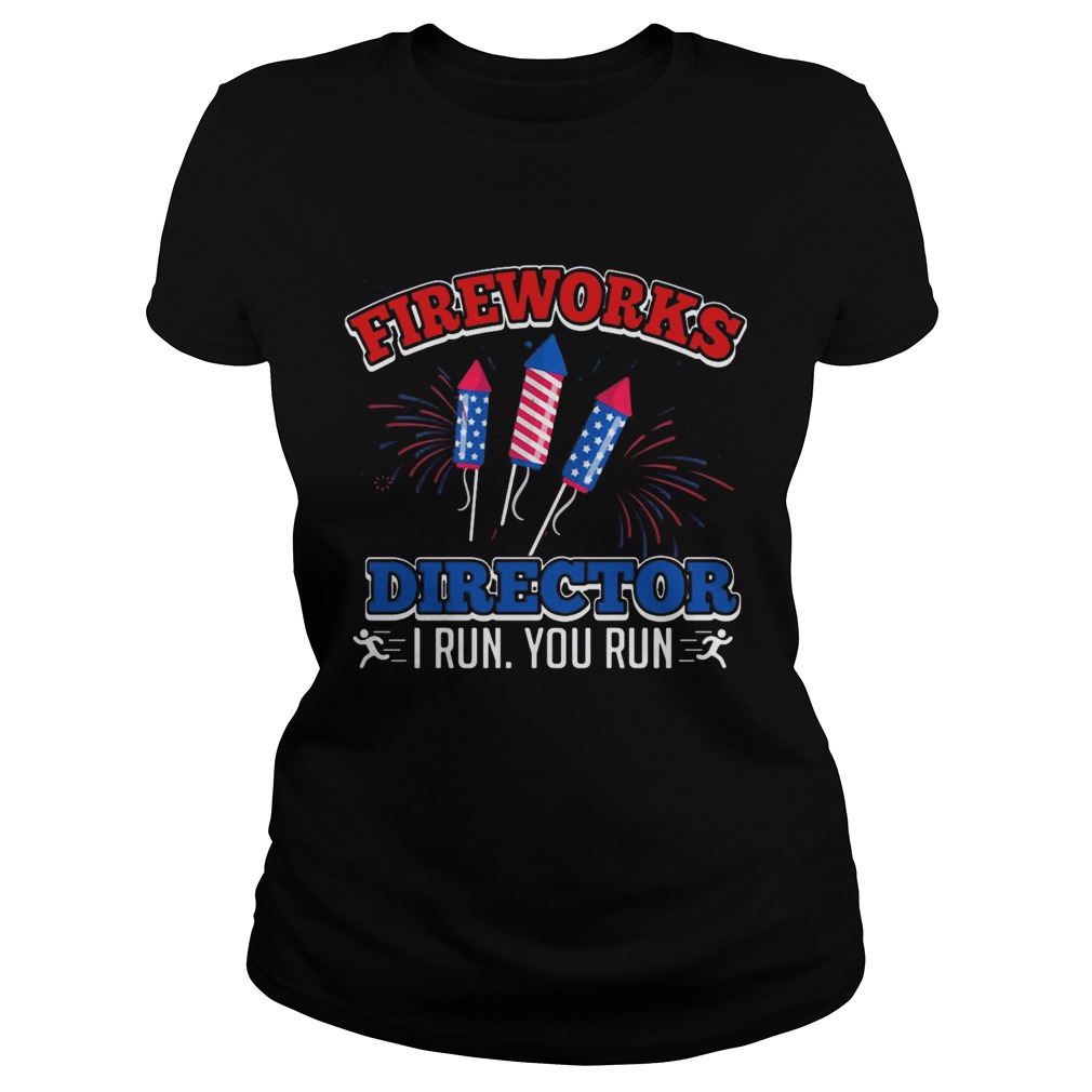 Fire Works Director I Run You Run Rocket American Flag Independence Day Classic Ladies