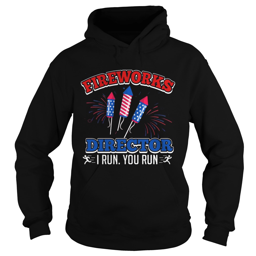 Fire Works Director I Run You Run Rocket American Flag Independence Day Hoodie
