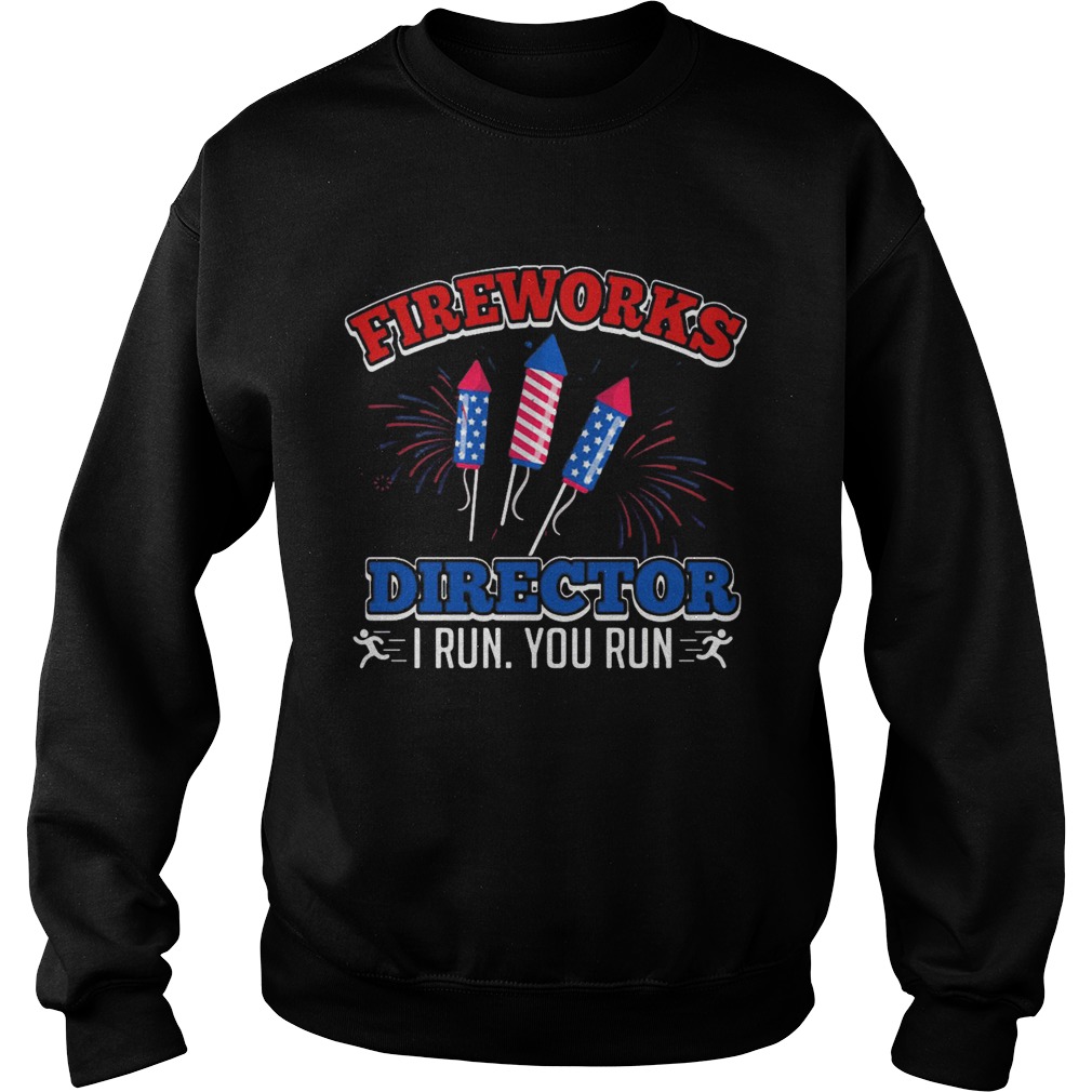 Fire Works Director I Run You Run Rocket American Flag Independence Day Sweatshirt