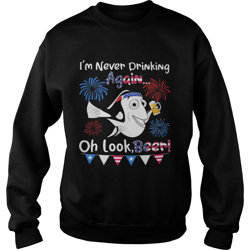 Fish im never drinking again oh look beer firework american flag independence day  Sweatshirt