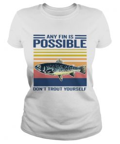 Fishing Any Fin Is Possible Dont Trout Yourself Vintage  Classic Ladies
