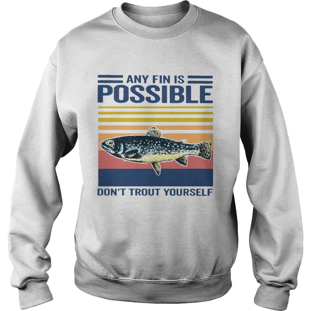 Fishing Any Fin Is Possible Dont Trout Yourself Vintage  Sweatshirt