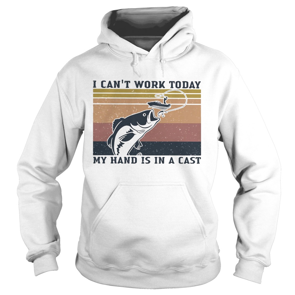 Fishing I cant work today my hand is in a cast vintage retro  Hoodie