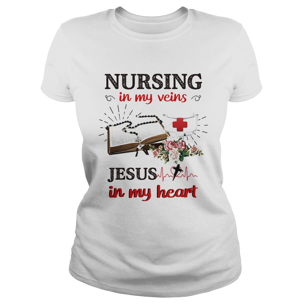 Flower nursing in my veins jesus in my heart Classic Ladies