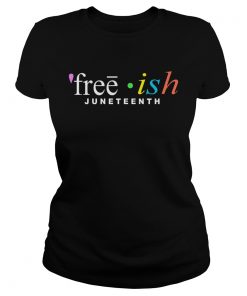Free Ish Juneteenth  Classic Ladies