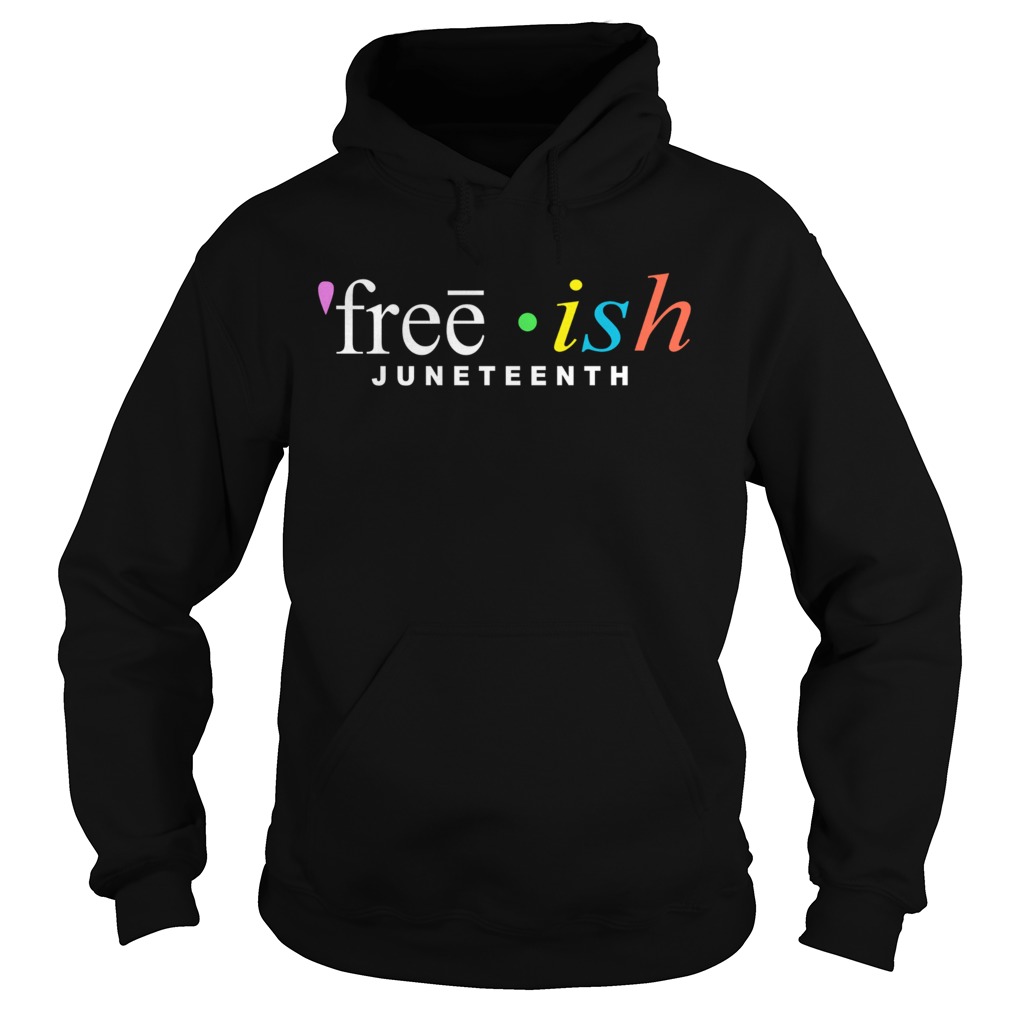Free Ish Juneteenth  Hoodie