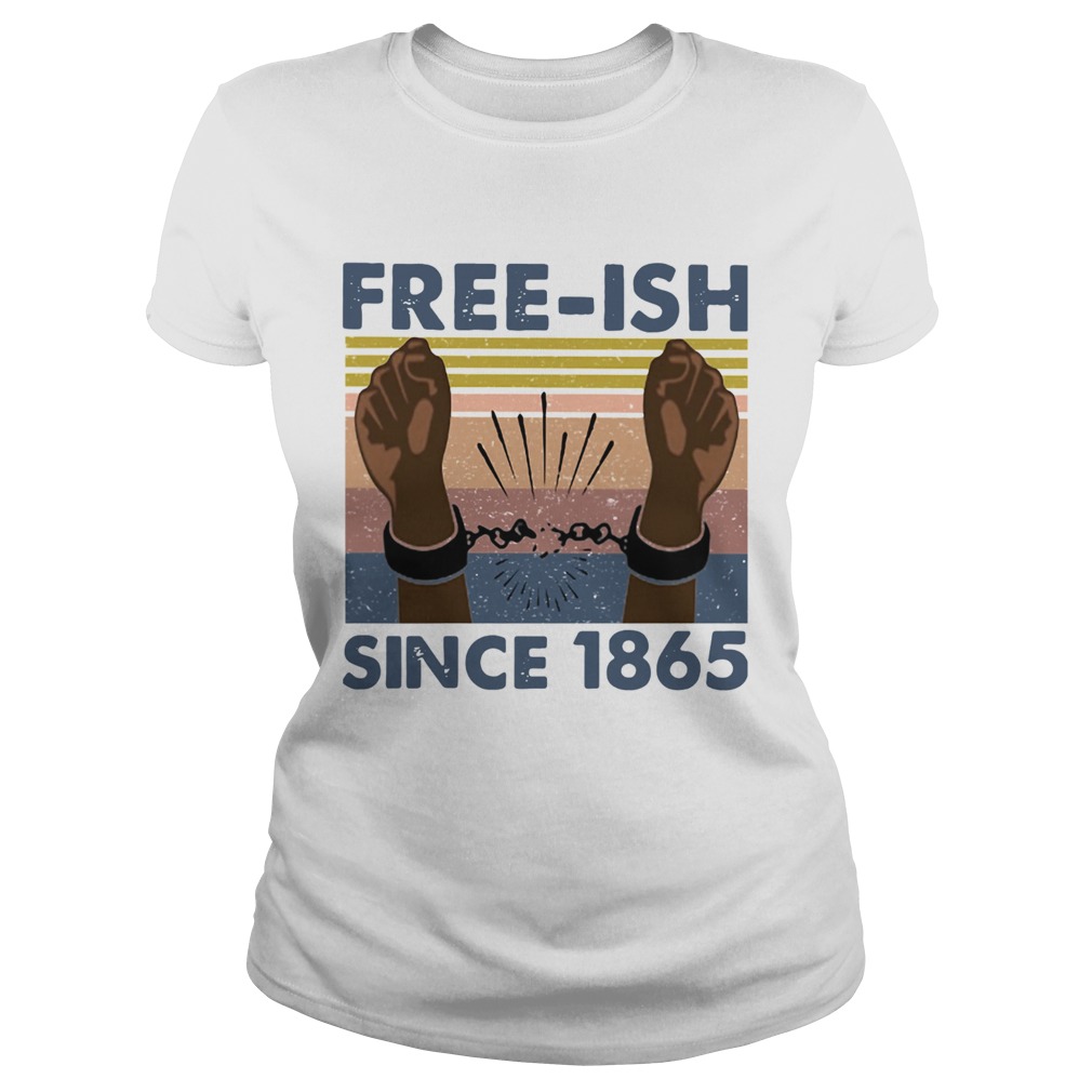 Free Ish Since 1865 Vintage Classic Ladies
