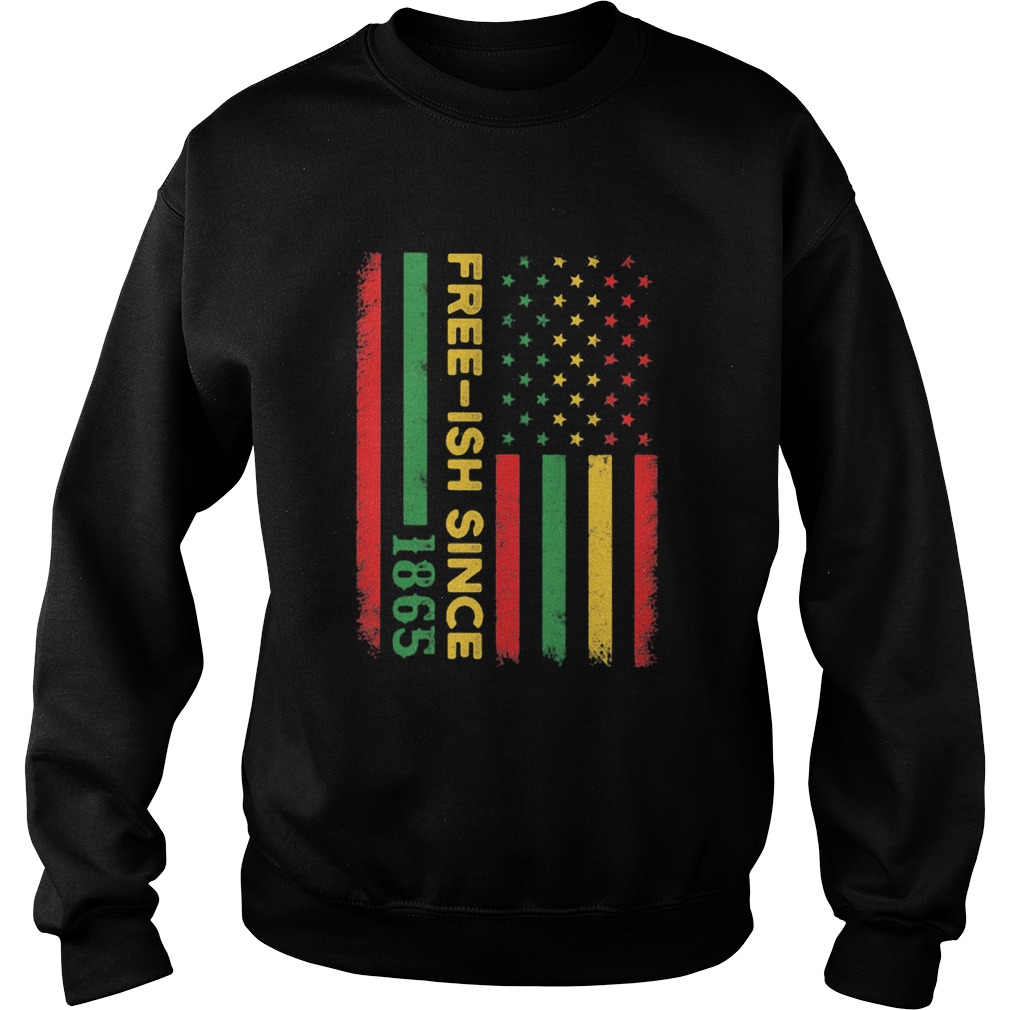 Freeish since 1865 American flag veteran Independence day  Sweatshirt
